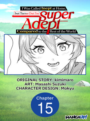 cover image of I Was Called Inept at Home, but Turns Out I'm Super Adept Compared to the Rest of the World, Chapter 15